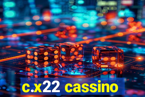 c.x22 cassino